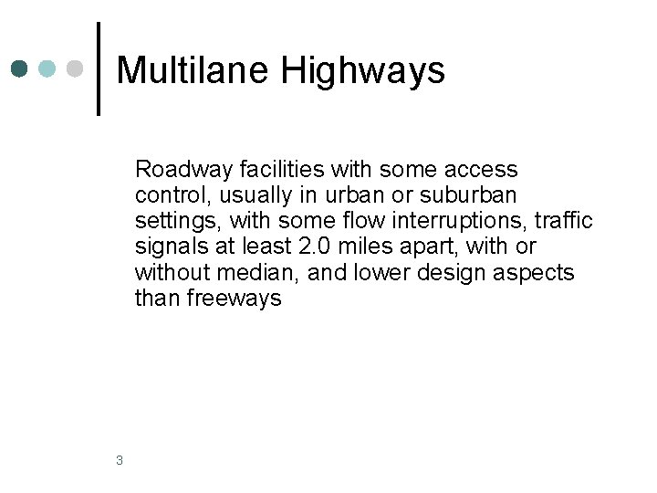 Multilane Highways Roadway facilities with some access control, usually in urban or suburban settings,