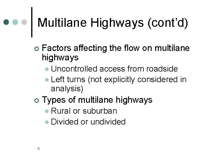 Multilane Highways (cont’d) ¢ Factors affecting the flow on multilane highways Uncontrolled access from