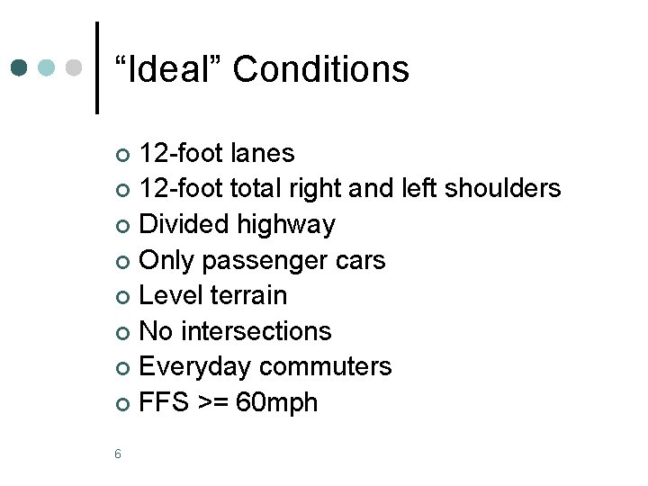 “Ideal” Conditions 12 -foot lanes ¢ 12 -foot total right and left shoulders ¢