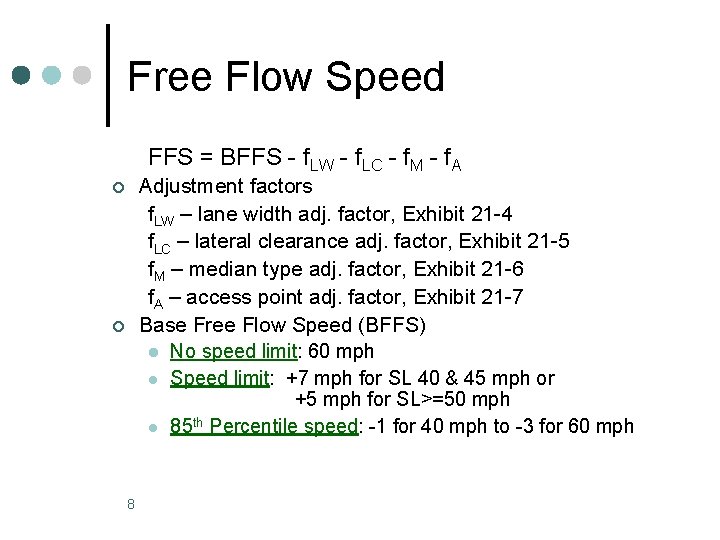 Free Flow Speed FFS = BFFS - f. LW - f. LC - f.