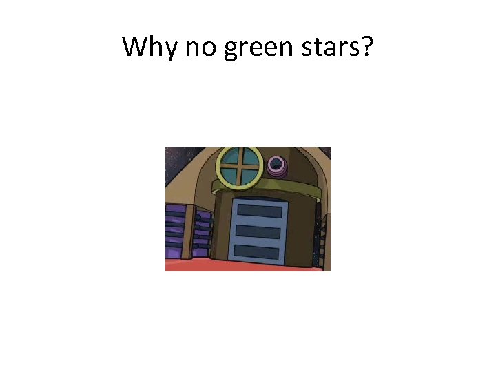 Why no green stars? 