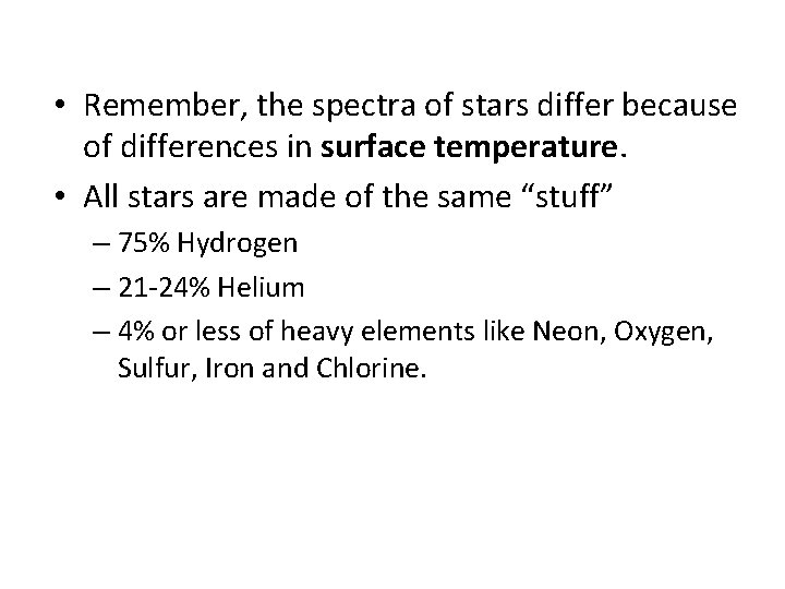  • Remember, the spectra of stars differ because of differences in surface temperature.