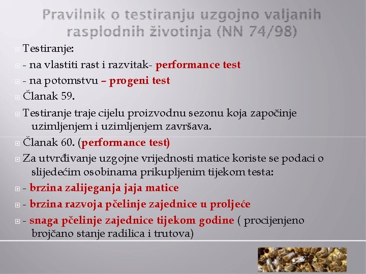  Testiranje: - na vlastiti rast i razvitak- performance test - na potomstvu –