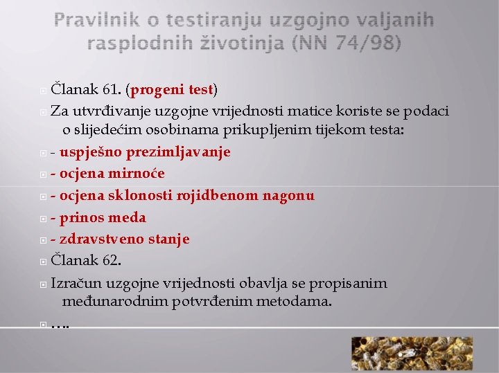  Članak 61. (progeni test) Za utvrđivanje uzgojne vrijednosti matice koriste se podaci o