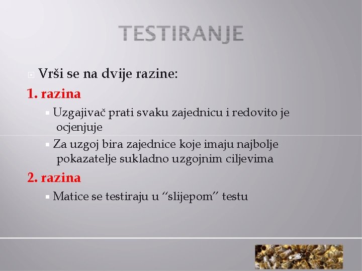  Vrši se na dvije razine: 1. razina Uzgajivač prati svaku zajednicu i redovito