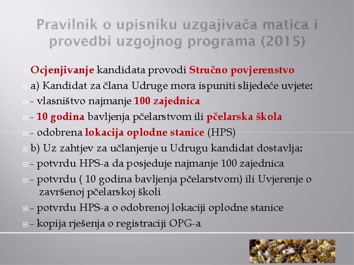  Ocjenjivanje kandidata provodi Stručno povjerenstvo a) Kandidat za člana Udruge mora ispuniti slijedeće