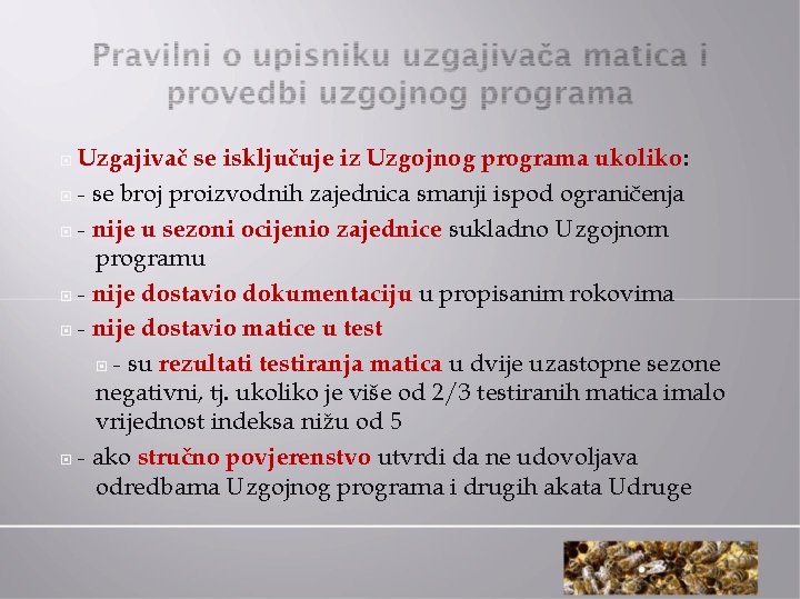  Uzgajivač se isključuje iz Uzgojnog programa ukoliko: - se broj proizvodnih zajednica smanji