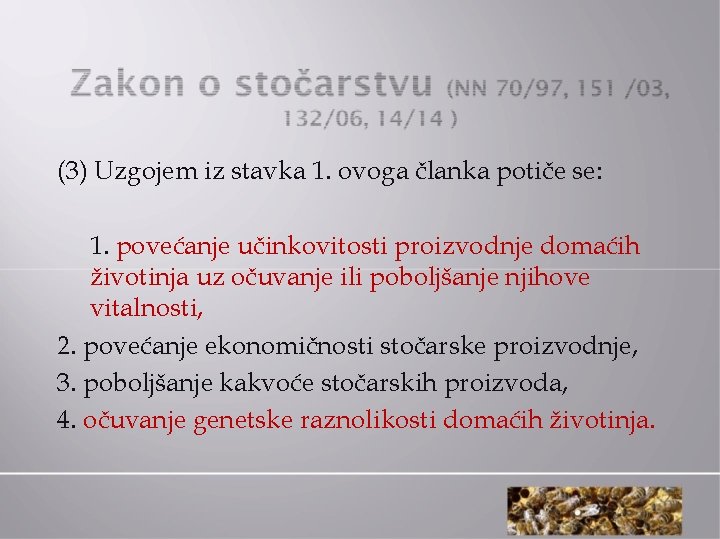 (3) Uzgojem iz stavka 1. ovoga članka potiče se: 1. povećanje učinkovitosti proizvodnje domaćih