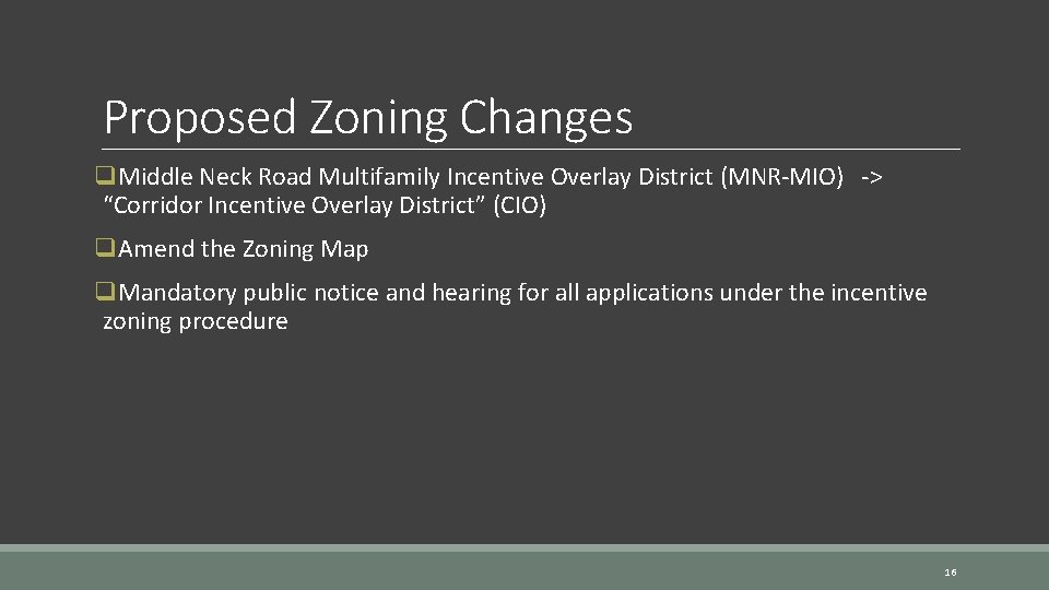 Proposed Zoning Changes q. Middle Neck Road Multifamily Incentive Overlay District (MNR-MIO) -> “Corridor