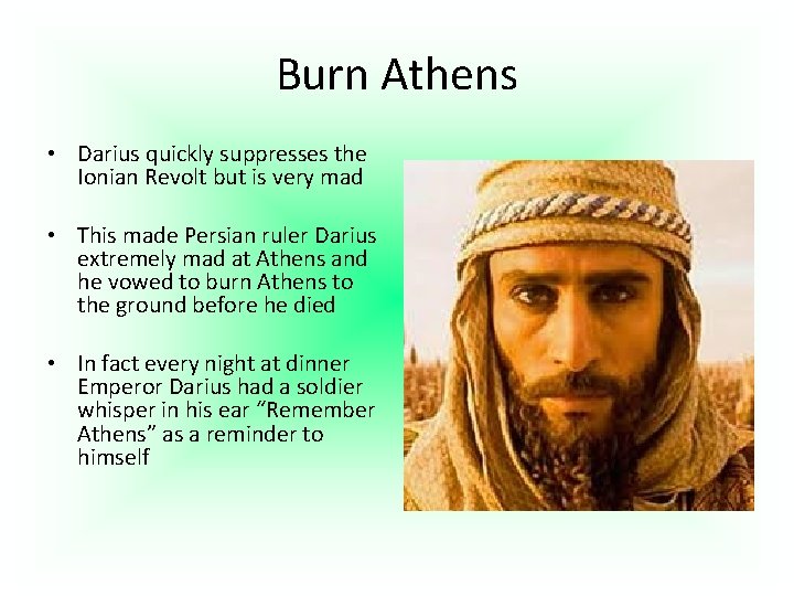 Burn Athens • Darius quickly suppresses the Ionian Revolt but is very mad •