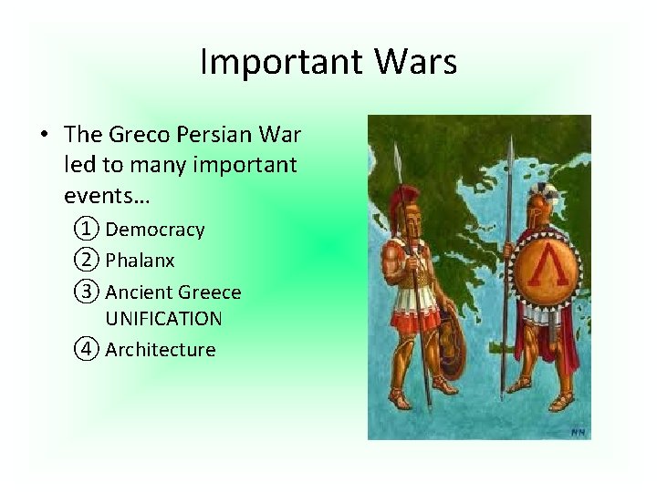Important Wars • The Greco Persian War led to many important events… ① Democracy