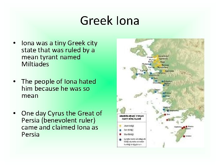 Greek Iona • Iona was a tiny Greek city state that was ruled by