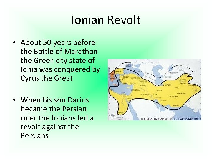 Ionian Revolt • About 50 years before the Battle of Marathon the Greek city