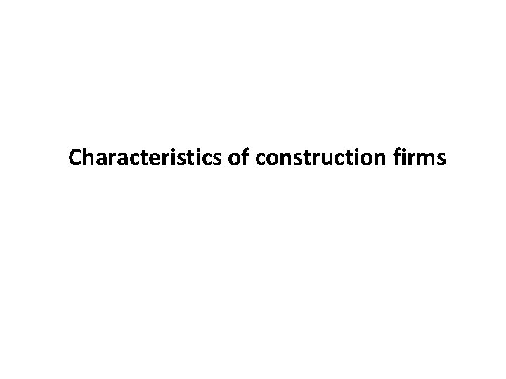 Characteristics of construction firms 