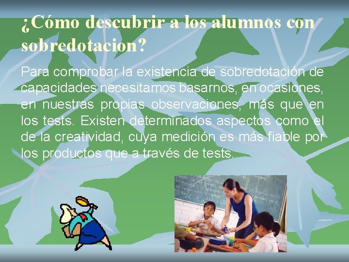 ¿Cómo descubrir a los alumnos con sobredotacion? Para comprobar la existencia de sobredotación de