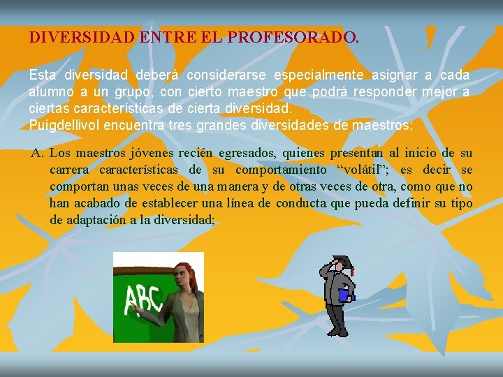 DIVERSIDAD ENTRE EL PROFESORADO. Esta diversidad deberá considerarse especialmente asignar a cada alumno a