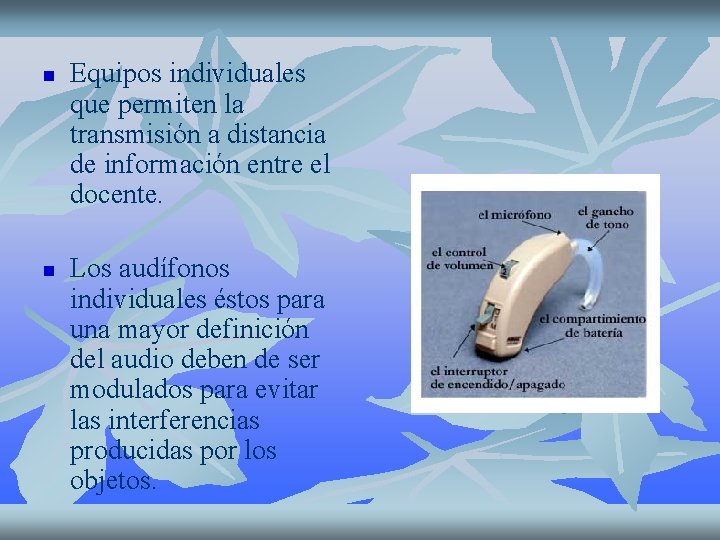 n n Equipos individuales que permiten la transmisión a distancia de información entre el