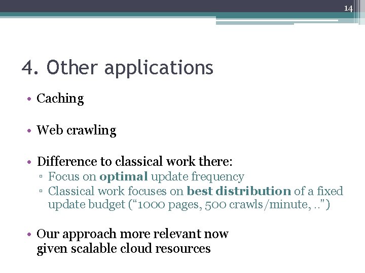 14 4. Other applications • Caching • Web crawling • Difference to classical work