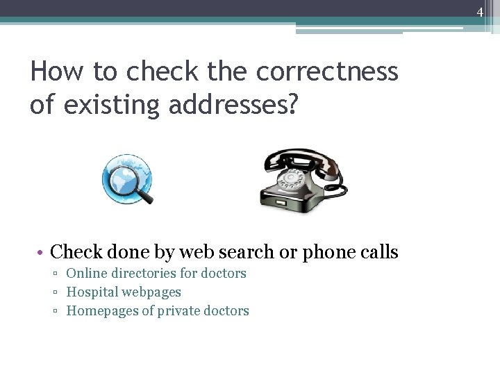 4 How to check the correctness of existing addresses? • Check done by web