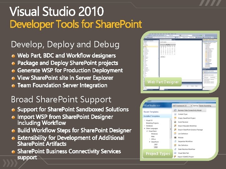 Develop, Deploy and Debug Web Part Designer Broad Share. Point Support Project Types 