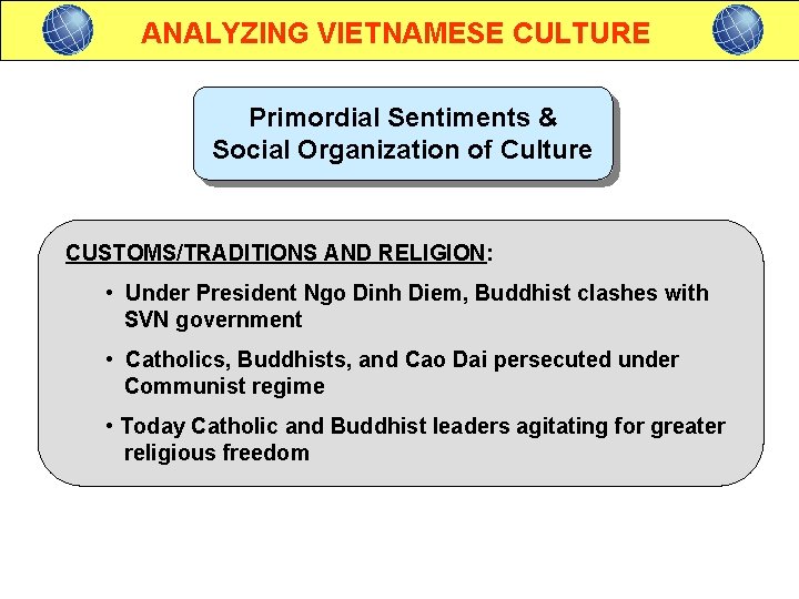 ANALYZING VIETNAMESE CULTURE Primordial Sentiments & Social Organization of Culture CUSTOMS/TRADITIONS AND RELIGION: •