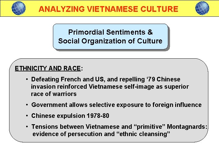 ANALYZING VIETNAMESE CULTURE Primordial Sentiments & Social Organization of Culture ETHNICITY AND RACE: •