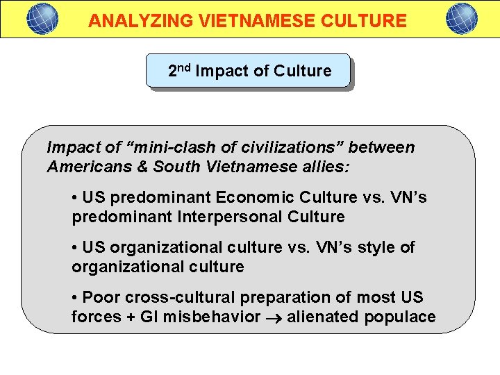 ANALYZING VIETNAMESE CULTURE 2 nd Impact of Culture Impact of “mini-clash of civilizations” between