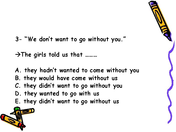 3 - “We don’t want to go without you. ” The girls told us