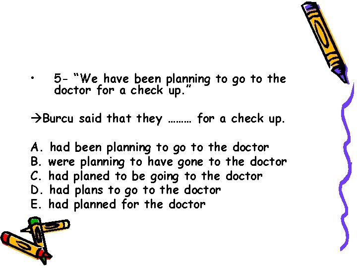  • 5 - “We have been planning to go to the doctor for