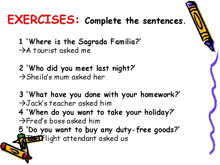 EXERCISES: Complete the sentences. 1 ‘Where is the Sagrada Familia? ’ A tourist asked