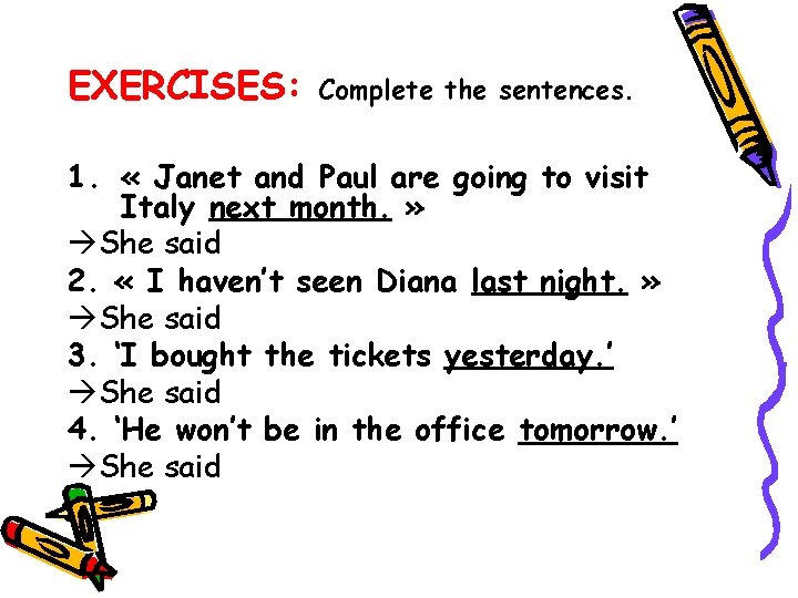 EXERCISES: Complete the sentences. 1. « Janet and Paul are going to visit Italy