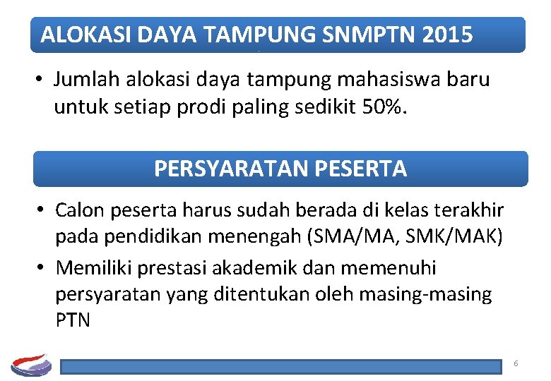 ALOKASI DAYA TAMPUNG SNMPTN 2015 • Jumlah alokasi daya tampung mahasiswa baru untuk setiap