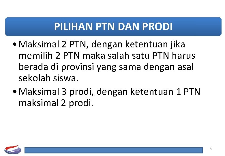 PILIHAN PTN DAN PRODI • Maksimal 2 PTN, dengan ketentuan jika memilih 2 PTN