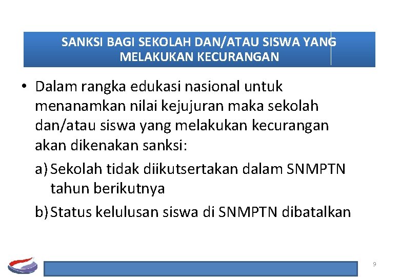 SANKSI BAGI SEKOLAH DAN/ATAU SISWA YANG MELAKUKAN KECURANGAN • Dalam rangka edukasi nasional untuk