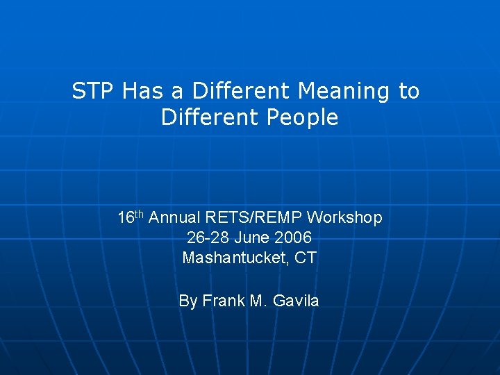 STP Has a Different Meaning to Different People 16 th Annual RETS/REMP Workshop 26