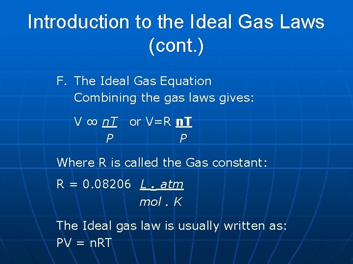 Introduction to the Ideal Gas Laws (cont. ) F. The Ideal Gas Equation Combining