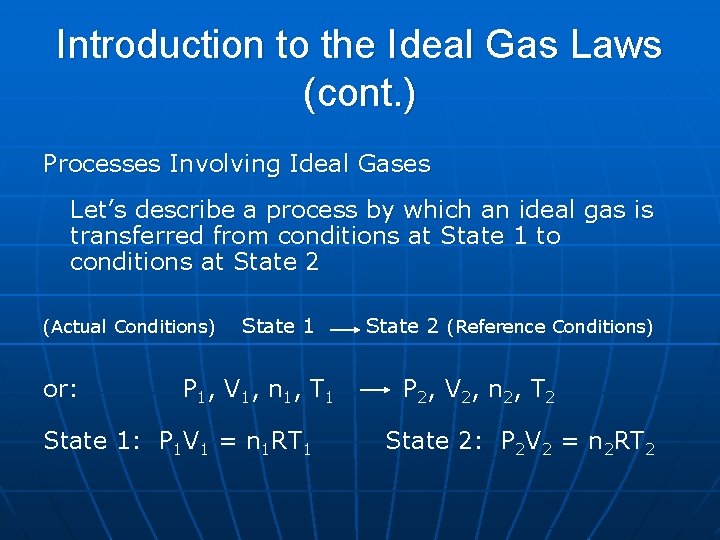 Introduction to the Ideal Gas Laws (cont. ) Processes Involving Ideal Gases Let’s describe