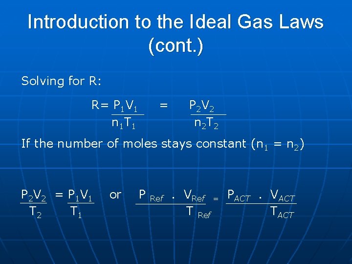 Introduction to the Ideal Gas Laws (cont. ) Solving for R: R= P 1