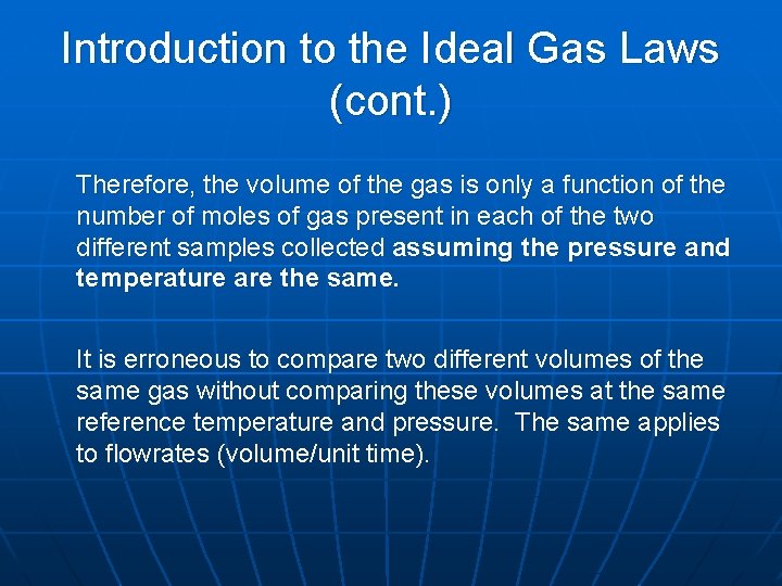 Introduction to the Ideal Gas Laws (cont. ) Therefore, the volume of the gas