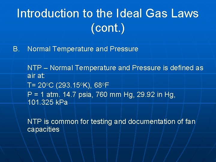 Introduction to the Ideal Gas Laws (cont. ) B. Normal Temperature and Pressure NTP