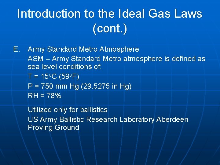 Introduction to the Ideal Gas Laws (cont. ) E. Army Standard Metro Atmosphere ASM