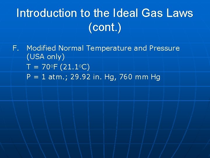 Introduction to the Ideal Gas Laws (cont. ) F. Modified Normal Temperature and Pressure