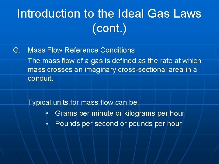 Introduction to the Ideal Gas Laws (cont. ) G. Mass Flow Reference Conditions The