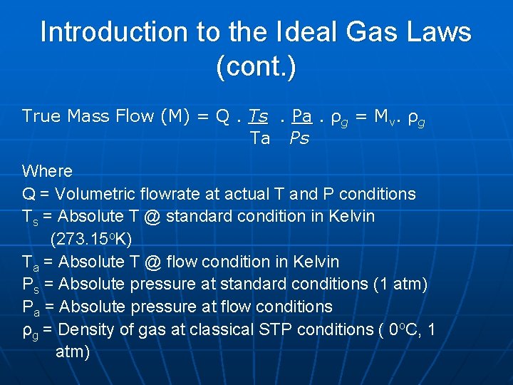 Introduction to the Ideal Gas Laws (cont. ) True Mass Flow (M) = Q.