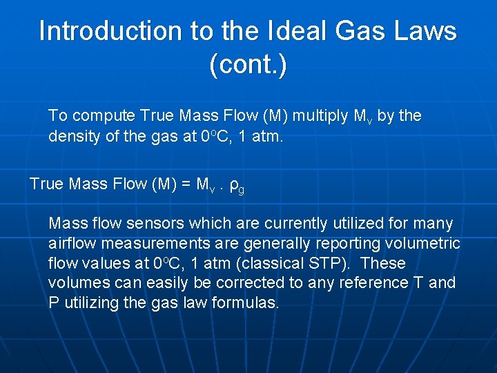 Introduction to the Ideal Gas Laws (cont. ) To compute True Mass Flow (M)