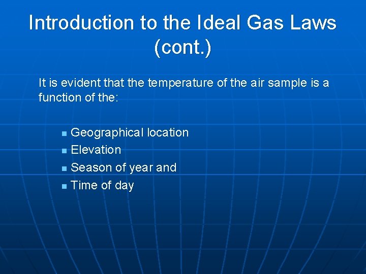 Introduction to the Ideal Gas Laws (cont. ) It is evident that the temperature