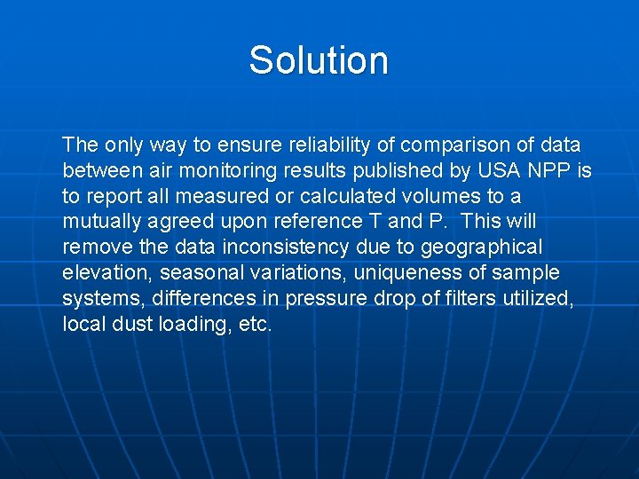 Solution The only way to ensure reliability of comparison of data between air monitoring
