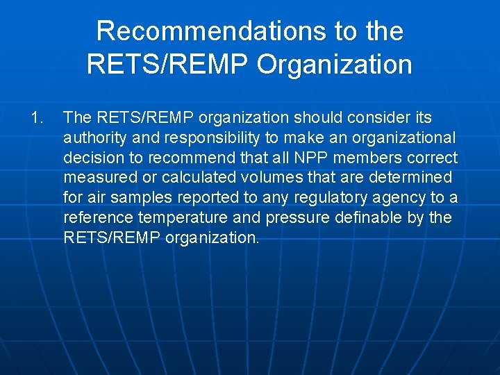 Recommendations to the RETS/REMP Organization 1. The RETS/REMP organization should consider its authority and