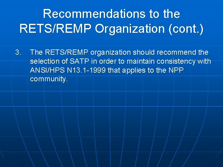 Recommendations to the RETS/REMP Organization (cont. ) 3. The RETS/REMP organization should recommend the