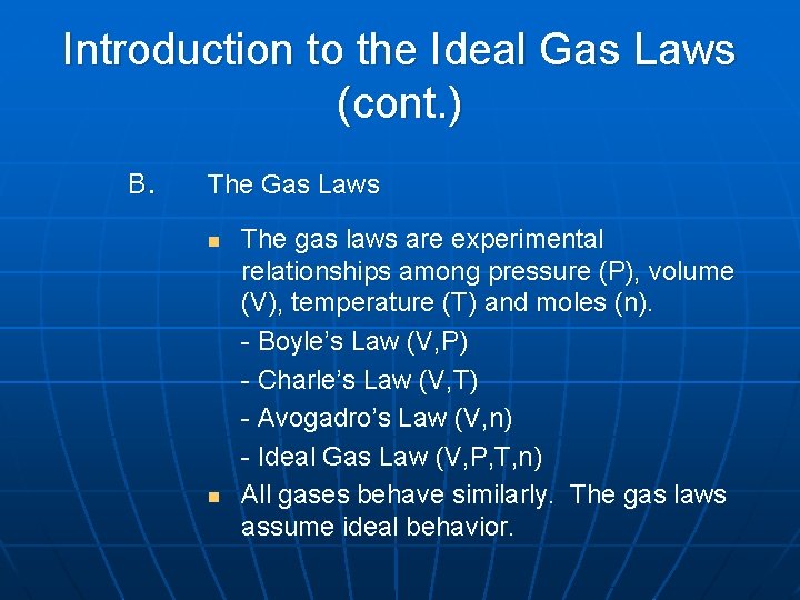 Introduction to the Ideal Gas Laws (cont. ) B. The Gas Laws n n